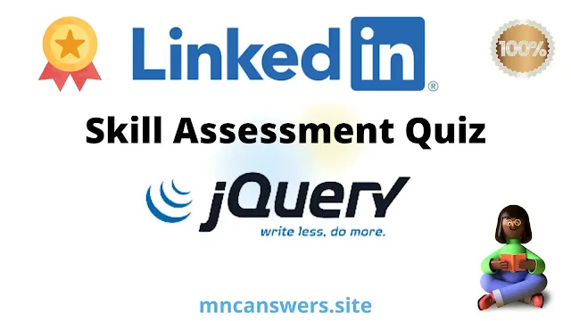 jQuery Skill Assessment Quiz 2022 | LinkedIn Skill Assessment Quiz | LinkedIn | MNC Answers