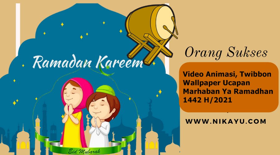 Video Animasi, Twibbon, Wallpaper Ucapan Marhaban Ya Ramadhan 1442 H/2021