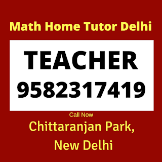Best Maths Tutors for Home Tuition in Chittaranjan Park, C.R Park, Delhi Call: 9582317419