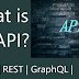 Everything you need to know about API | REST | | GraphQL |