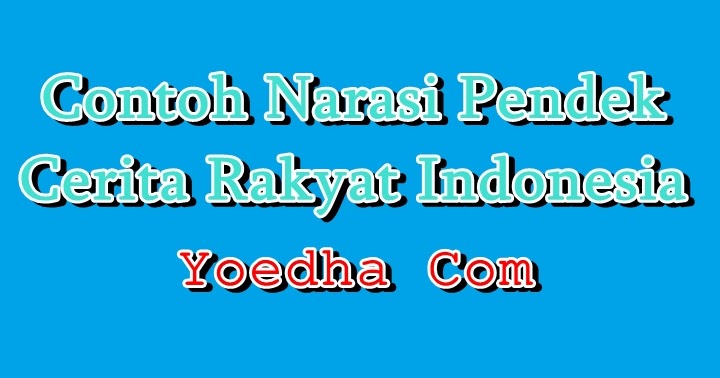 Contoh Narasi Pendek Cerita Rakyat Indonesia 2013 | cadas