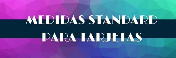 Cartel multicolor efecto vidriera en el fondo con el título central de Medidas standard para tarjetas