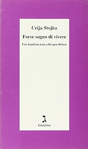 Forse sogno di vivere. Una bambina rom a Bergen-Belsen