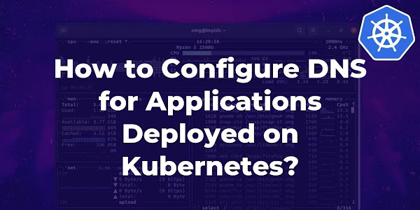 How to Configure DNS for Applications Deployed on Kubernetes?
