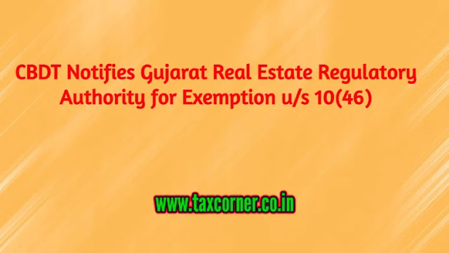 cbdt-notifies-gujarat-real-estate-regulatory-authority-for-exemption-us-10(46