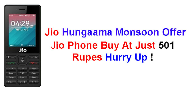Jio Phone Hungaama Monsoon Offer Jio Phone at just 501 Rupes