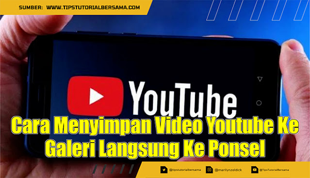 Cara Menyimpan Video Youtube Ke Galeri Langsung Ke Ponsel