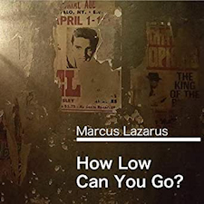"How Low Can You Go?" de Marcus Lazarus (Self-produced, 2020)