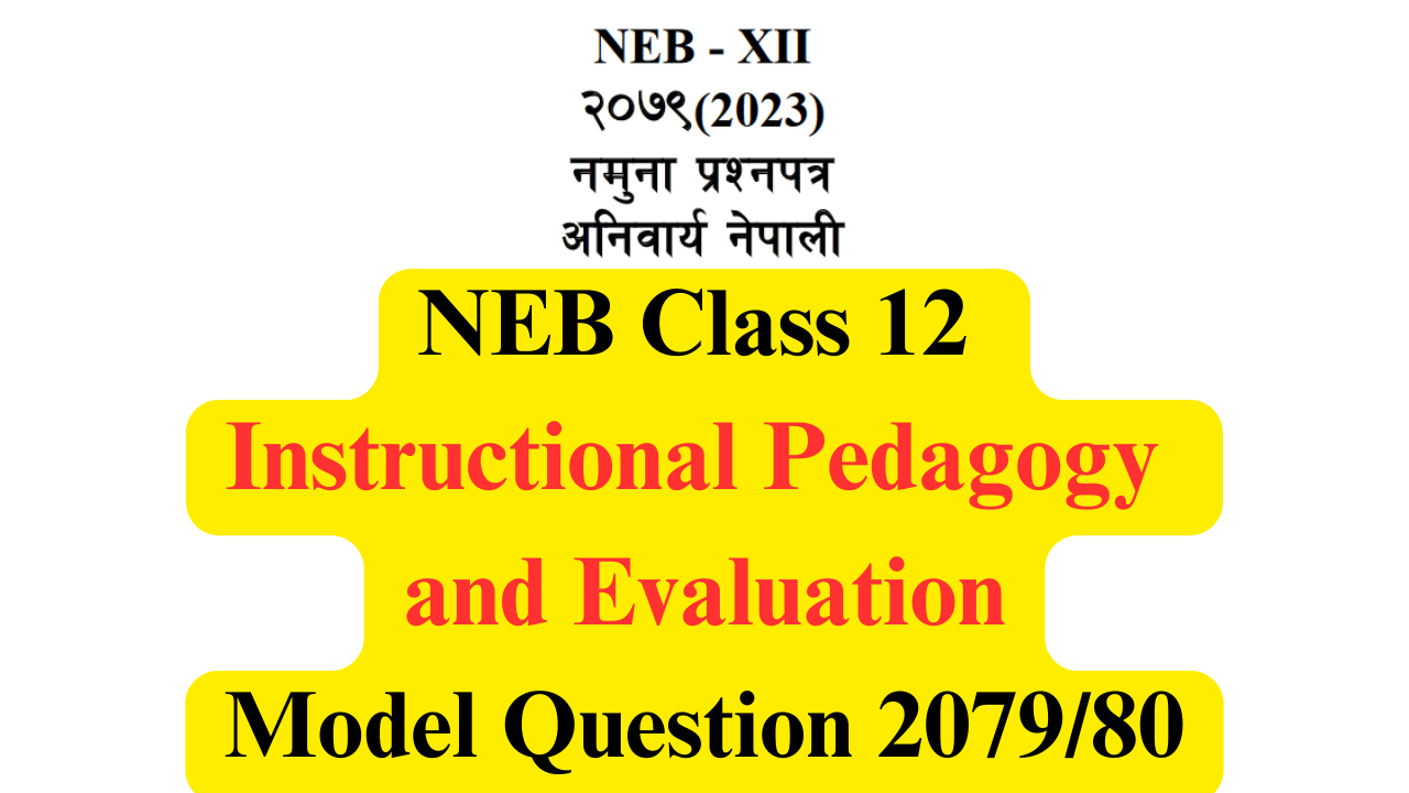Instructional Pedagogy & Evaluation: Class 12 Model 2080 Solution