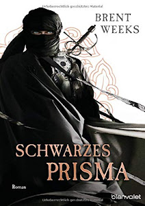 Schwarzes Prisma: Roman (Licht-Saga (The Lightbringer), Band 1)