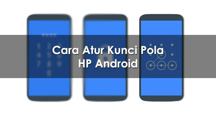 Cara Atur Kunci Pola HP Android