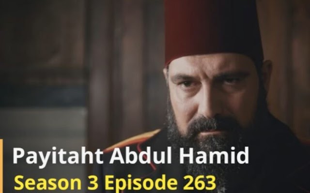 Payitaht Sultan Abdul Hamid Episode 263 Urdu dubbed by PTV
