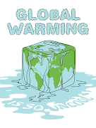 Global warming is when the earth heats up (the temperature rises).