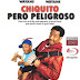 Chiquito Pero Peligroso