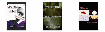3 books by John L. Harmon  include vision bent (half-blind poems), sturgeons (the complete serials), and dark excursions (the complete set