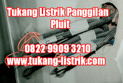 Jasa Tukang Listrik panggilan 24 Jam Pluit Hub 082299093210