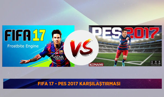 Fifa7 ile Pes 2017 Karşılaştırması