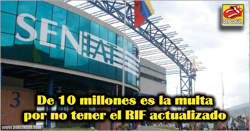 De 10 millones es la multa por no tener el RIF actualizado