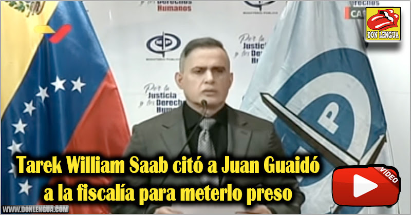 Tarek William Saab citó a Juan Guaidó a la fiscalía para meterlo preso