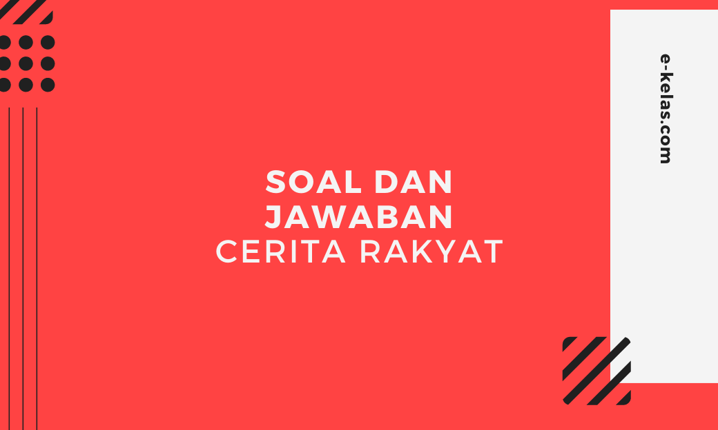 100 Contoh soal dan jawaban Cerita Rakyat