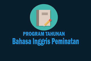 Program Tahunan Mata Pelajaran Bahasa Inggris Peminatan Kurikulum 2013