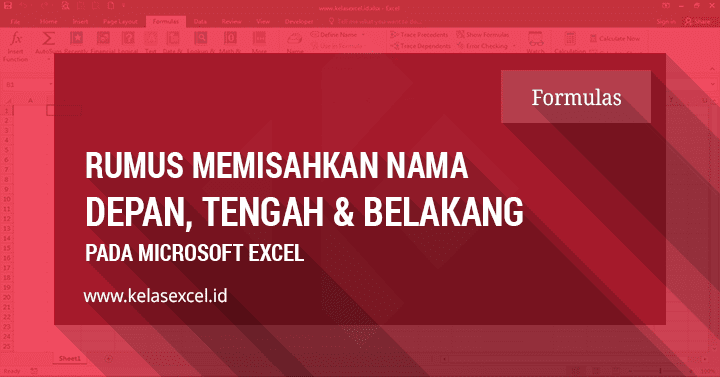 Cara Memisahkan Nama Depan, Tengah dan Belakang di Excel