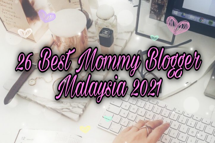 Best Mommy Blogger Malaysia 2021