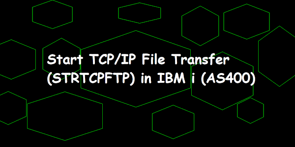 Start TCP/IP File Transfer (STRTCPFTP) in IBM i (AS400)