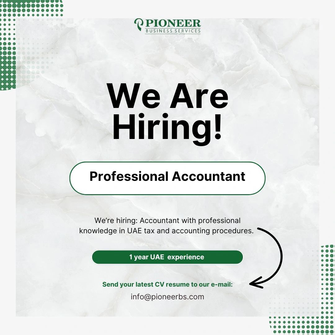 Hiring: Professional Accountants | Pioneer Business Services | Latest Jobs in Dubai 2025