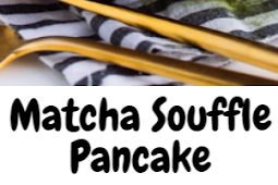 Matcha Souffle Pancake