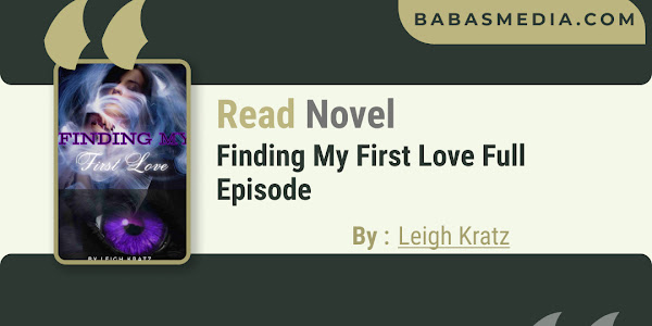 Read Finding My First Love Novel By Leigh Kratz / Synopsis