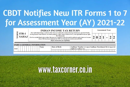 cbdt-notifies-new-itr-forms-1-to-7-for-assessment-year-ay-2021-22