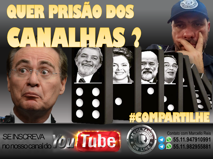 PRISÃO DOS CANALHAS - Renan Calheiros e Lula - MANIFESTO PUBLICO - #COMPARTILHE 