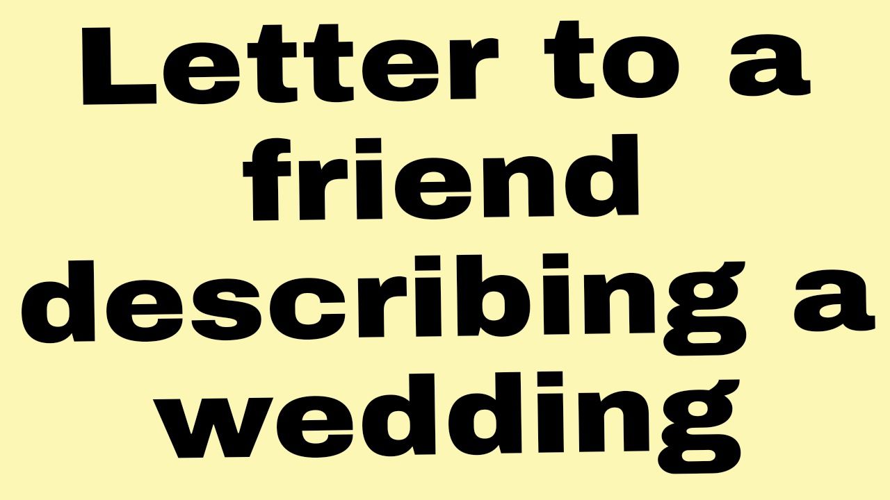 Letter to a friend describing a wedding