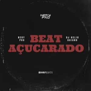 Nery Pro - Beat Açucarado (feat  Dj Helio Baiano)