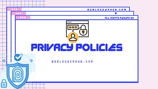 privacy policy blogger bdbloggerhub