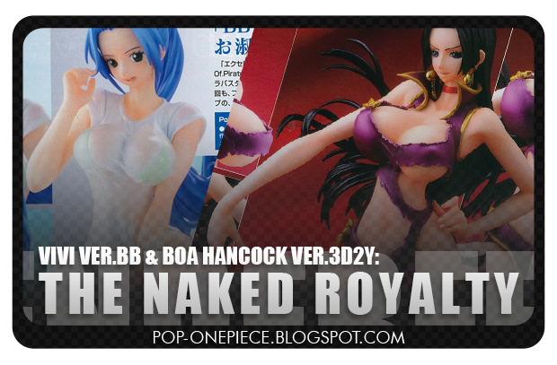 Vivi Ver.BB & Boa Hancock Ver.3D2Y: The Naked Royalty!