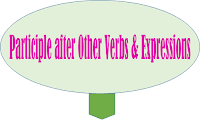 participle after other verbs and expressions Contoh Kalimat Participle after Other Verbs and Expressions