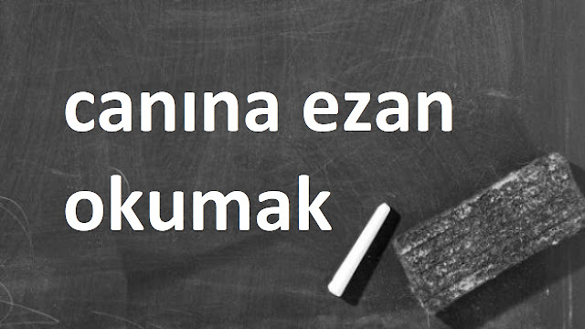 canına ezan okumak