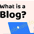 What is a Blog? – Definition of Terms Blog, Blogging, and Blogger 