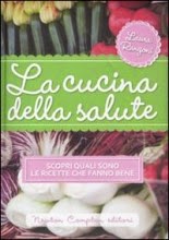 http://www.ilgiardinodeilibri.it/libri/__la-cucina-della-salute.php?pn=5096