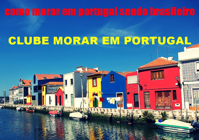 como morar em portugal sendo brasileiro