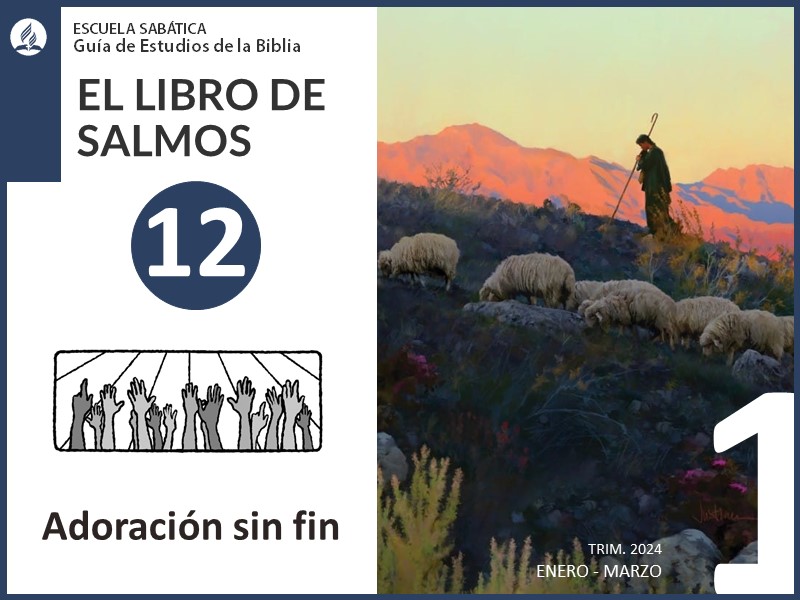 Lección 12: Adoración sin fin | El Libro de Salmos | Escuela Sabática 1T 2024