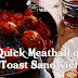 Quick Meatball on Toast Sandwich