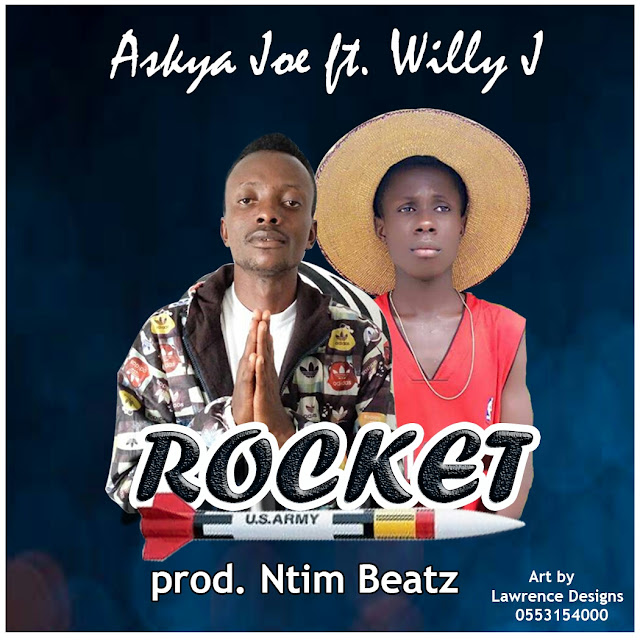 Askya Joe_Rocket Ft Willy J(Prod by Ntim Beatz)