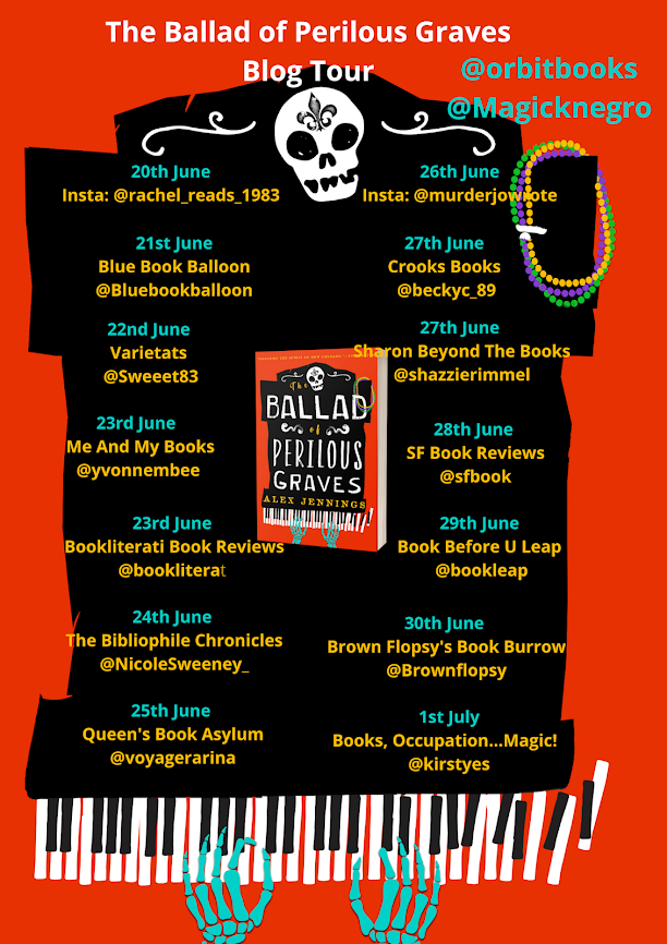 Blog tour poster for book "The Ballad of Perilous Graves" by Alex Jennings. A pair of skeletal hands play the keyboard of a piano. On the piano, the list of tour stops is set out. A grinning skull is at the top.