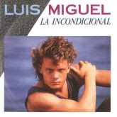 Luis Miguel La Incondicional