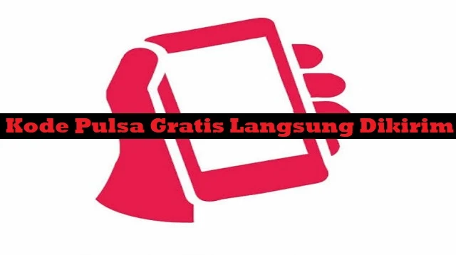 Kode Pulsa Gratis Langsung Dikirim