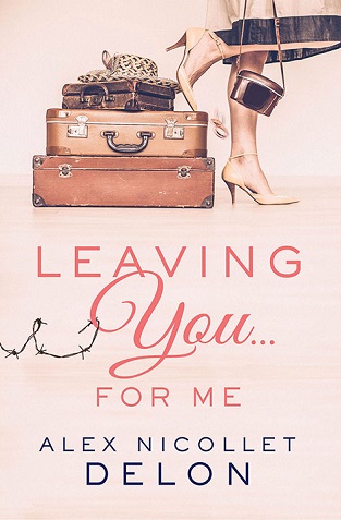 https://www.amazon.com/Leaving-You-Alex-Nicollet-Delon/dp/0999520806/ref=sr_1_1?ie=UTF8&qid=1528142843&sr=8-1&keywords=leaving+you+for+me