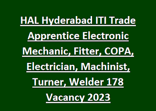 HAL Hyderabad ITI Trade Apprentice Electronic Mechanic, Fitter, COPA, Electrician, Machinist, Turner, Welder 178 Vacancy 2023